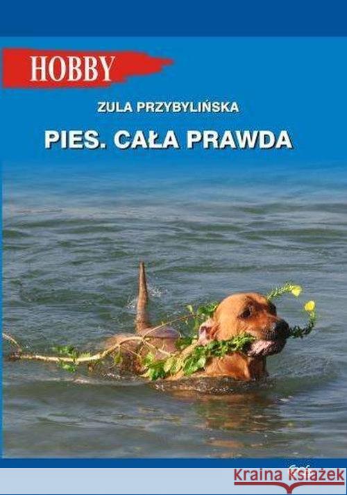 Pies Cała prawda Przybylińska Zula 9788363957827 Egros