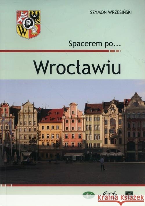 Spacerem po Wrocławiu Wrzesiński Szymon 9788363957889 Egros