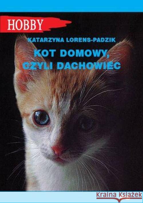 Kot domowy czyli dachowiec Lorens-Padzik Katarzyna 9788363957971 Egros