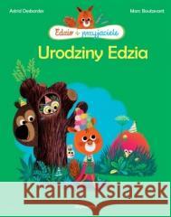 Edzio i przyjaciele. Urodziny Edzia w.2 Astrid Desbordes 9788364011986