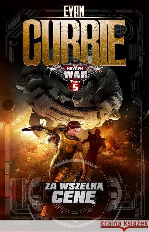 Hayden War T.5 Za wszelką cenę Currie Evan 9788364030970 Drageus