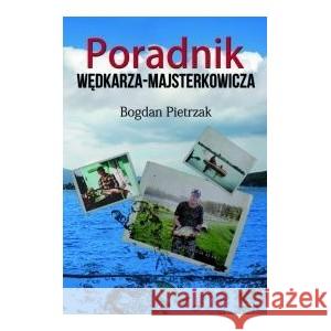 Poradnik wędkarza-majsterkowicza PIETRZAK BOGDAN 9788364033926