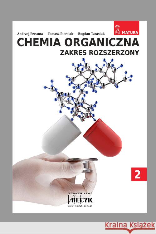 Chemia Organiczna Zakres Rozszerzony Tom 2 Andrzej Persona, Tomasz Piersiak, Bogdan Tarasiuk 9788364045974