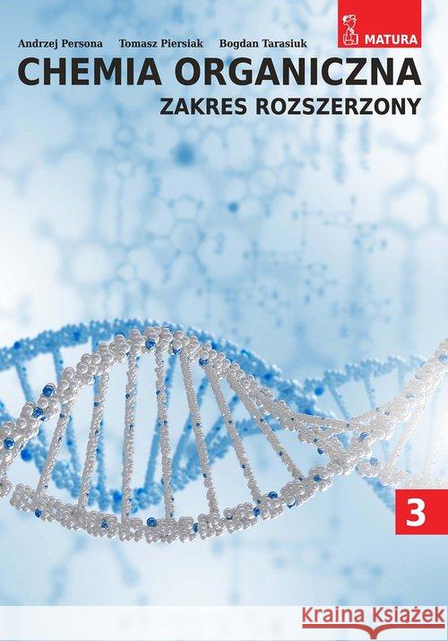 Chemia organiczna Zakres Rozszerzony T.3 Andrzej Persona, Tomasz Piersiak, Bogdan Tarasiuk 9788364045981