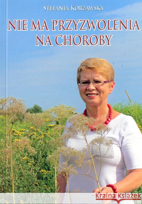 Nie ma przyzwolenia na choroby Korżawska Stefania 9788364049088 Corsam