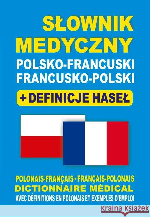 Słownik medyczny polsko-francuski francusko-polski Żukrowski Bartłomiej Dobrowolska Julia Lemańska Aleksandra 9788364051593