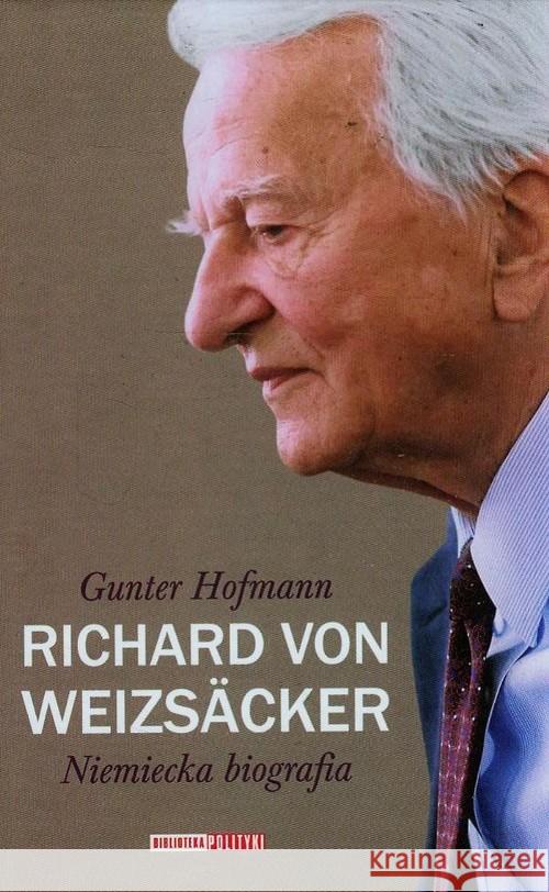 Richard von Weizsacker. Niemiecka biografia Hofmann Gunter 9788364076114