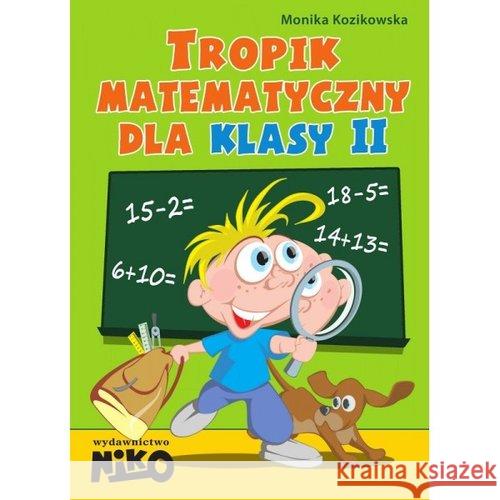 Tropik matematyczny dla klasy 2 Kozikowska Monika 9788364077012 Niko
