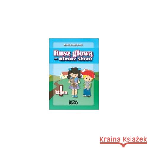 Rusz głową - utwórz słowo klasa 1 Kozikowska Monika 9788364077050 Niko