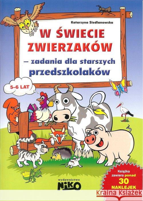 W świecie zwierzaków - zad. dla starszych przedsz. Siedlanowska Katarzyna 9788364077104 Niko