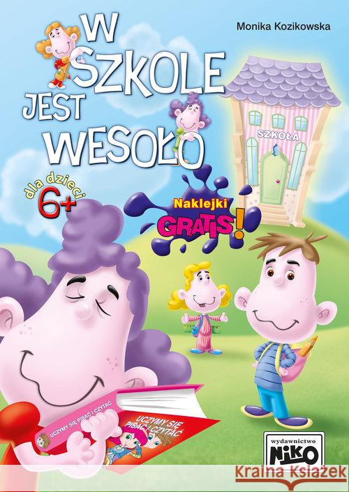 W szkole jest wesoło Kozikowska Monika 9788364077135