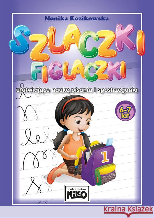 Szlaczki figlaczki ułatwiające...6-7 lat Kozikowska Monika 9788364077364 Niko