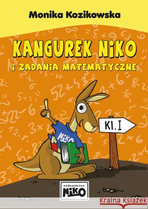 Kangurek NIKO i zadania matematyczne dla klasy I Kozikowska Monika 9788364077388