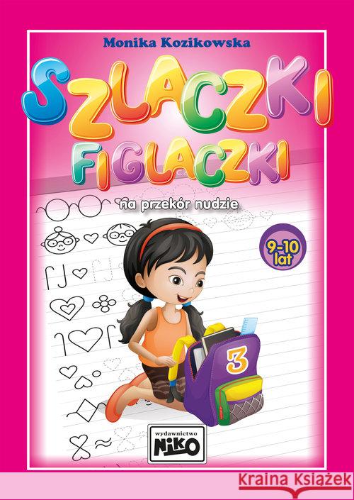 Szlaczki figlaczki na przekór nudzie 9-10 lat Kozikowska Monika 9788364077487