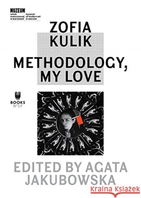 Zofia Kulik. Methodology, My Love Kulik Zofia 9788364177590