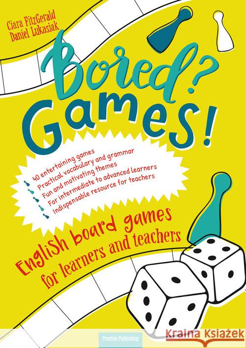 Bored? Games! Ang. gry plan. dla... (książka) Fitz Gerald Ciara Łukasiak Daniel 9788364211768