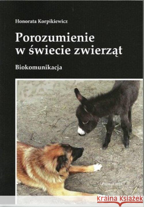 Porozumienie w świecie zwierząt Biokomunikacja Korpikiewicz Honorata 9788364246982 Andromeda