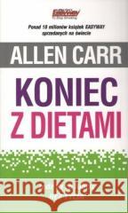 Koniec z dietami. Jedz to co lubisz bez tycia Allen Carr 9788364311291