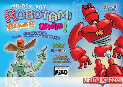 Między nami robotami 5-6 lat + pisak Podleśna Małgorzata 9788364359255 Niko