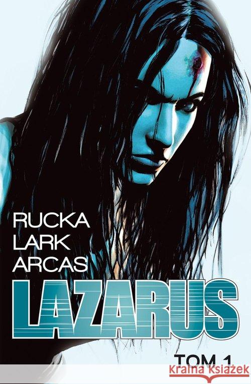 Lazarus T.1 Rucka Greg Lark Michael Arcas Santi 9788364360497