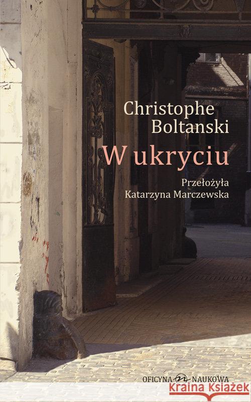 W ukryciu Boltanski Christophe 9788364363825 Oficyna Naukowa Ewa Pajestka-Kojder