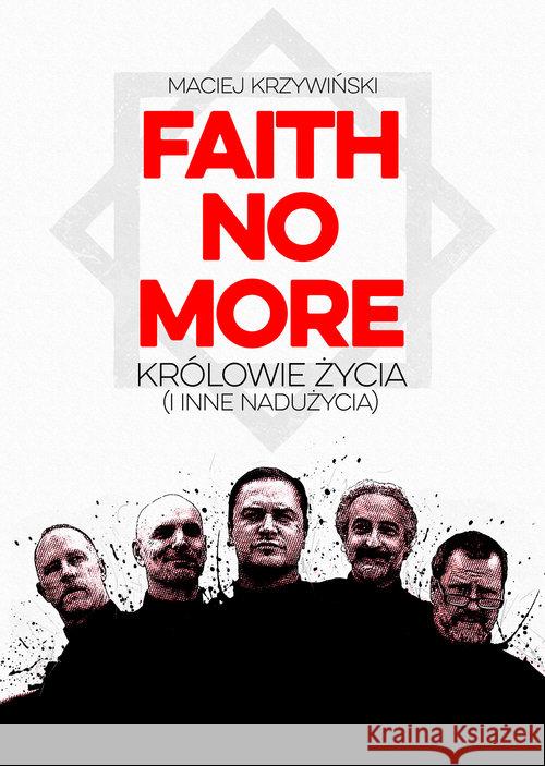 Faith No More: Królowie Życia (i inne nadużycia) Krzywiński Maciej 9788364373367