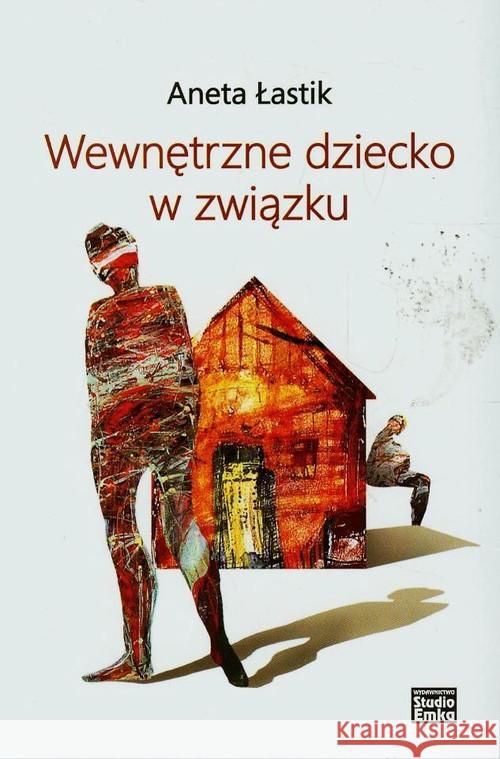 Wewnętrzne dziecko w związku Łastik Aneta 9788364437250 Studio Emka