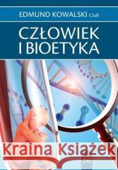 Człowiek i bioetyka Edmund Kowalski CSsR 9788364451331