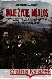 Moje życie, mój los TW Biegun Antoni 9788364452659 Mireki