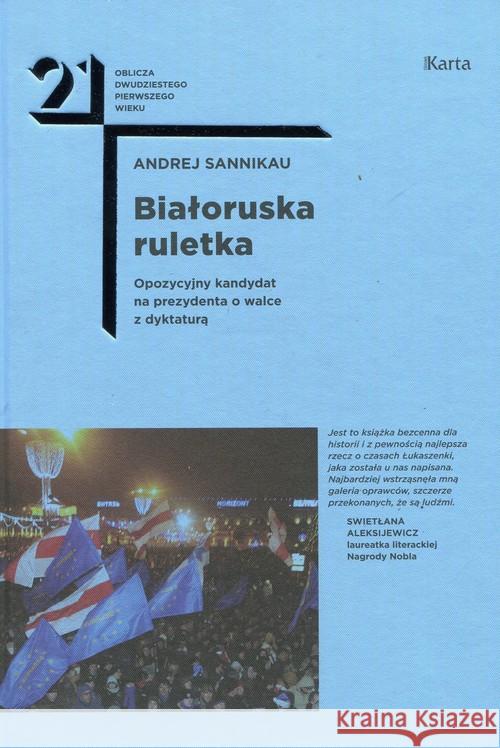 Białoruska ruletka. Opozycyjny kandydat na.. Sannikau Andrej 9788364476617 Karta
