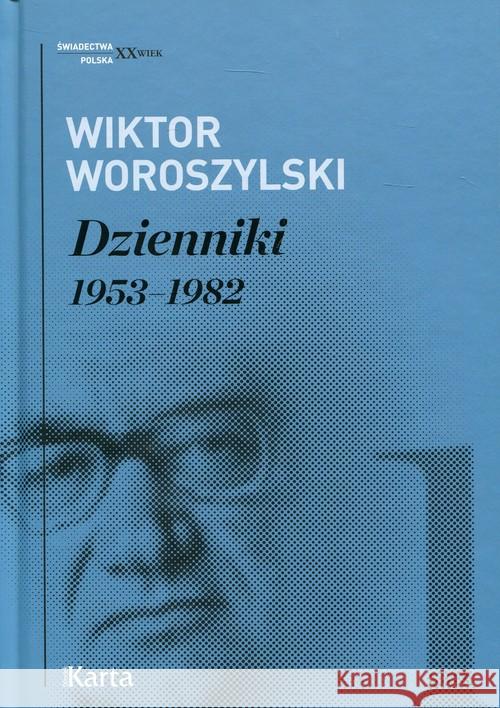 Dzienniki 1953-1982 T.1 - Wiktor Woroszylski Woroszylski Wiktor 9788364476853 Karta