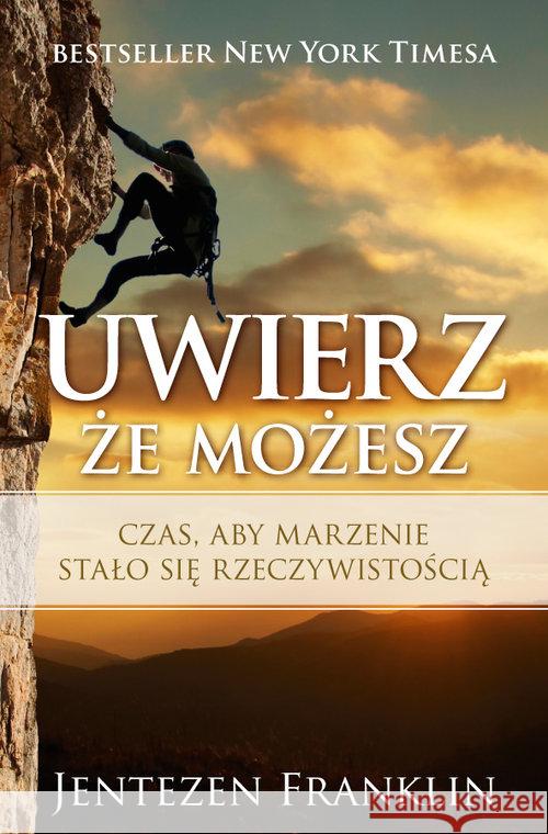 Uwierz, że możesz Franklin Jentezen 9788364489006