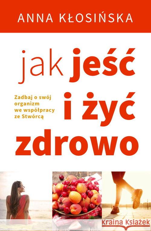 Jak jeść i żyć zdrowo Kłosińska Anna 9788364489334 Koinonia