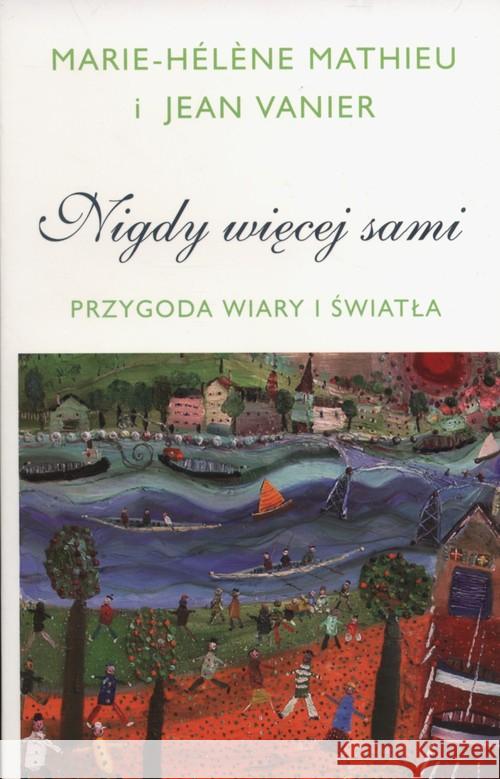 Nigdy więcej sami Mathieu Marie-Hélene Vanier Jean 9788364506000