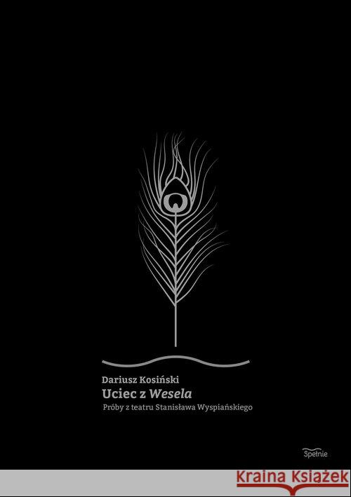 Uciec z Wesela Kosiński Dariusz 9788364511578