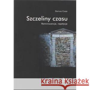 Szczeliny czasu Reminiscencje repetycje CZAJA DARIUSZ 9788364511950