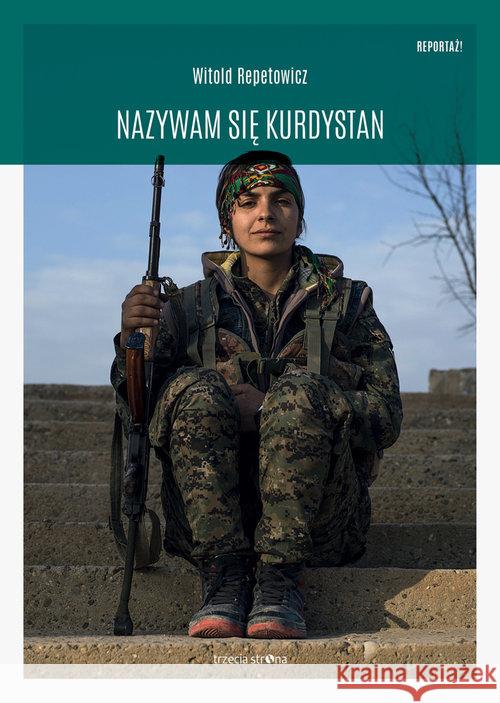 Nazywam się Kurdystan Repetowicz Witold 9788364526374 Trzecia Strona