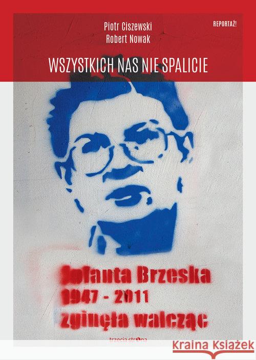 Wszystkich nas nie spalicie Ciszewski Piotr Nowak Robert 9788364526404