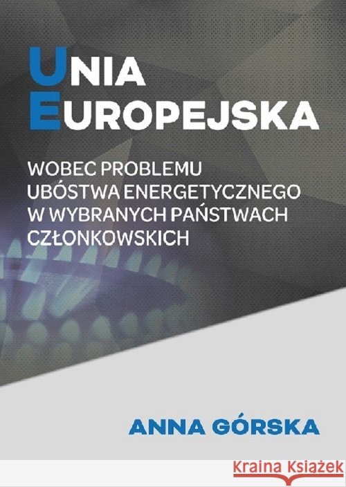 Unia Europejska wobec problemu ubóstwa... Górska Anna 9788364541391