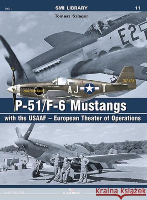 P-51/F-6 Mustangs with the Usaaf - European Theater of Operations Tomasz Szlagor 9788364596681 Kagero
