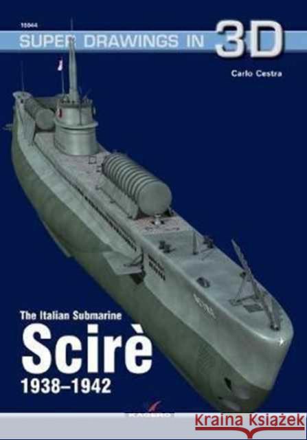 The Italian Submarine Scire 1938-1942 Carlo Cestra 9788364596957 Kagero