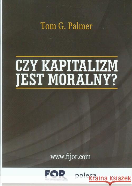 Czy kapitalizm jest moralny? Palmer Tom G. 9788364599071 Fijorr Publishing