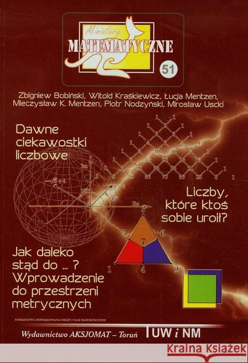 Miniatury matematyczne 51 Dawne ciekawostki.. Bobiński Zbigniew Nodzyński Piotr Kraśkiewicz Witold 9788364660085