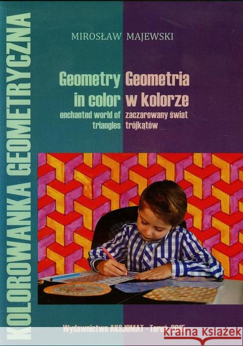 Geometria w kolorze: zaczarowany świat trójkątów Majewski Mirosław 9788364660092 Aksjomat Piotr Nodzyński