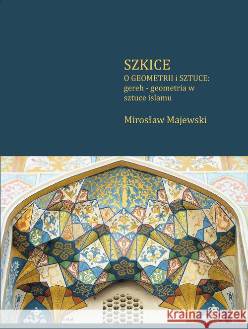 Szkice o geometrii i sztuce: gereh - geometria... Majewski Mirosław 9788364660481 Aksjomat Piotr Nodzyński