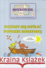 Miniatury matematyczne 12 Uczymy się myśleć.. w.2 Bobiński Zbigniew, Nodzyński Piotr, Uscki Mirosław 9788364660559
