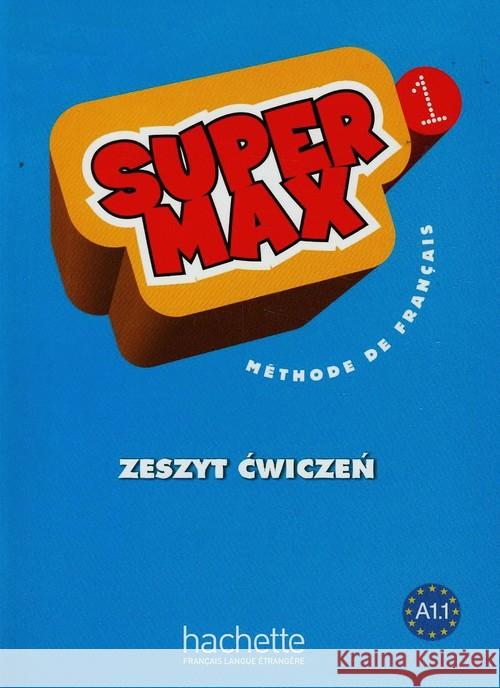 Super Max 1 ćwiczenia PL HACHETTE Denisot Hugues Macquart-Martin Catherine 9788364667053