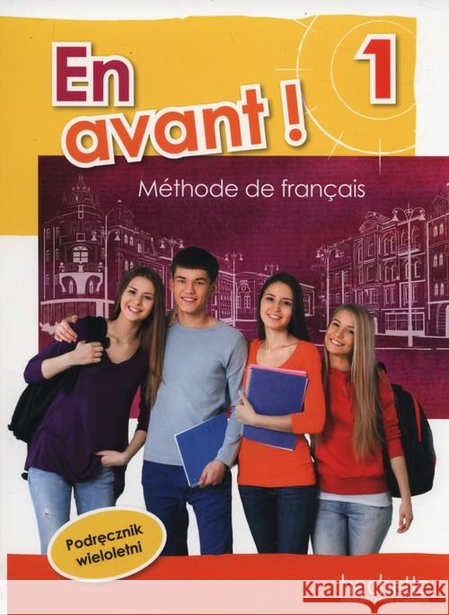 En avant! 1 podręcznik wieloletni  HACHETTE Gallon Fabienne Capelli Sylvain Robein Gabrielle 9788364667589 Hachette Livre