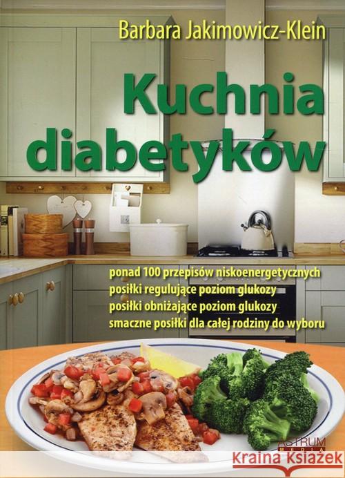 Kuchnia diabetyków Jakimowicz-Klein Barbara 9788364786273 Astrum