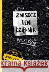 Zniszcz ten dziennik. Wszędzie w.2 Keri Smith 9788364853425